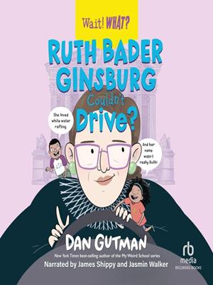 Ruth bader ginsburg couldn't drive? . Dan Gutman. 