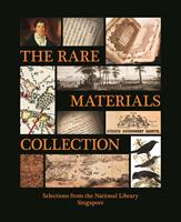 The rare materials collection : selections from the National Library, Singapore