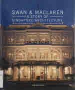Swan & Maclaren : a story of Singapore architecture