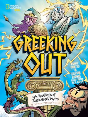 Greeking out  : Epic retellings of classic greek myths. Jillian Hughes. 