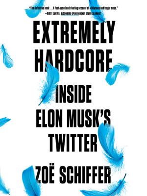 Extremely hardcore  : Inside elon musk's twitter. Zoë Schiffer. 