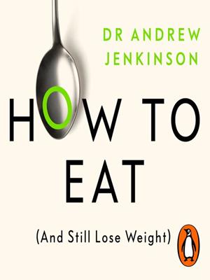 How to eat (and still lose weight)  : A science-backed guide to nutrition and health. Andrew Jenkinson. 