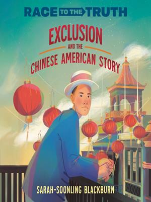 Exclusion and the chinese american story . Sarah-SoonLing Blackburn. 
