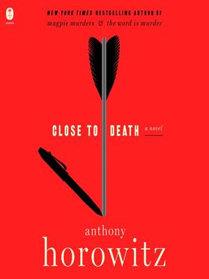 Close to death  : A novel. Anthony Horowitz. 