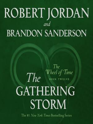 The gathering storm  : Wheel of time series, book 12. Robert Jordan. 