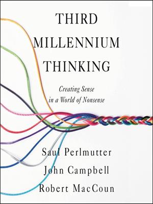Third millennium thinking  : Creating sense in a world of nonsense. Saul Perlmutter. 