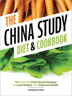 China study diet and cookbook  : 75 Essential Plant-Based Recipes to Lose Weight & Improve Health. Rockridge Press . 