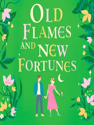 Old flames and new fortunes . Sarah Hogle. 