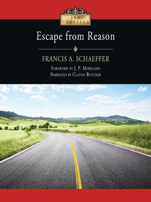 Escape from reason . Francis A. Schaeffer. 