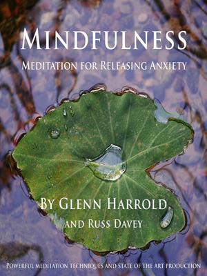 Mindfulness meditation for releasing anxiety . Glenn Harrold. 