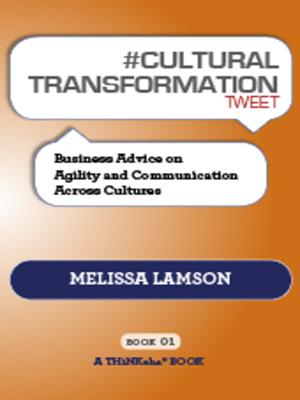 #cultural transformation tweet book01  : Business Advice on Agility and Communication Across Cultures. Melissa Lamson. 
