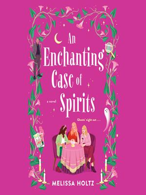 An enchanting case of spirits . Melissa Holtz. 