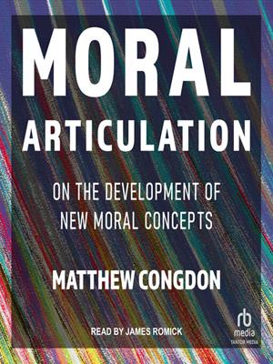 Moral articulation  : On the development of new moral concepts. Matthew Congdon. 