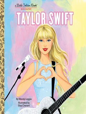 Taylor swift  : A little golden book biography. Wendy Loggia. 