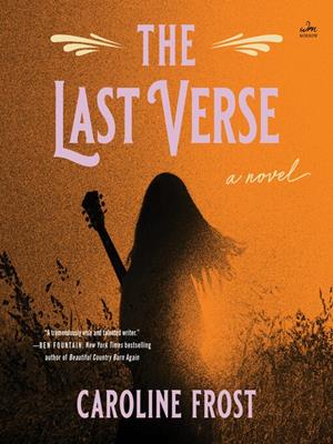 The last verse  : A novel. Caroline Frost. 