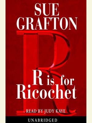 "r" is for ricochet  : Kinsey Millhone Series, Book 18. Sue Grafton. 