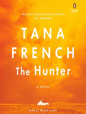 The hunter  : A novel. Tana French. 