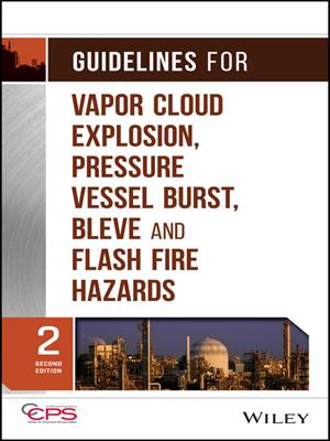 Guidelines for vapor cloud explosion, pressure vessel burst, bleve and flash fire hazards . Center for Chemical Process Safety (CCPS). 