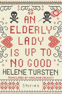 An elderly lady is up to no good / Helene Tursten ; translated by Marlaine Delargy.
