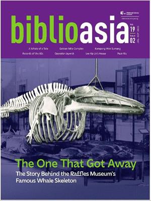 Biblioasia, vol 19 issue 2, july-sept 2023  : The one that got away: the story behind the raffles museum's famous whale skeleton. National Library Board. 