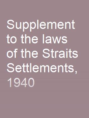 Supplement to the laws of the Straits Settlements, 1940