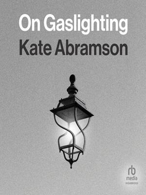 On gaslighting . Kate Abramson. 