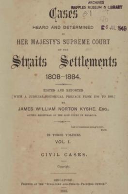 Cases heard and determined in Her Majesty's Supreme Court of the Straits Settlements, 1808-1884. Vol. I, Civil cases