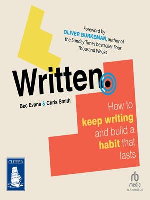 Written  : How to keep writing and build a habit that lasts. Bec Evans. 