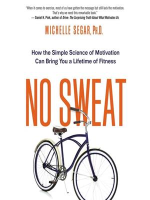 No sweat  : How the simple science of motivation can bring you a lifetime of fitness. Michelle Segar. 