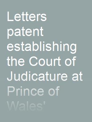 Letters patent establishing the Court of Judicature at Prince of Wales' Island, Singapore, and Malacca in the East Indies