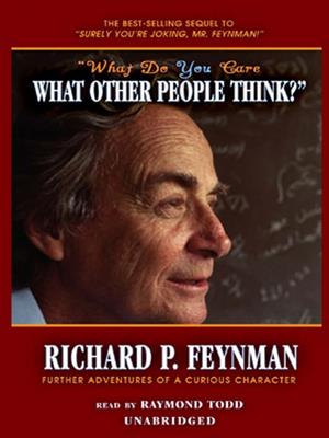"what do you care what other people think?"  : Further Adventures of a Curious Character. Richard P Feynman. 
