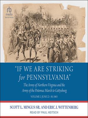 "if we are striking for pennsylvania"  : The army of northern virginia and the army of the potomac march to gettysburg, volume 2: june 22-30, 1863. Scott L Mingus Sr. 