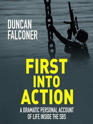 First into action  : A dramatic personal account of life inside the sbs. Duncan Falconer. 