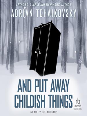 And put away childish things . Adrian Tchaikovsky. 