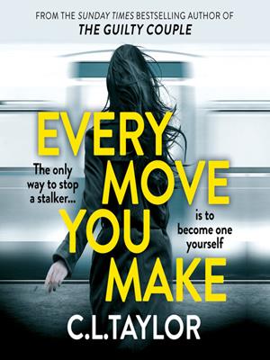 Every move you make . C.L Taylor. 