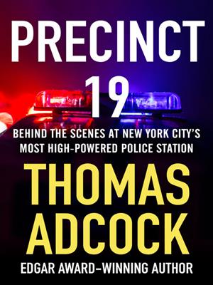 Precinct 19  : Behind the scenes at new york city's most high-powered police station. Thomas Adcock. 