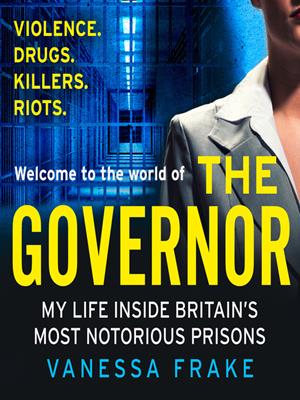 The governor  : My life inside britain's most notorious prisons. Vanessa Frake. 