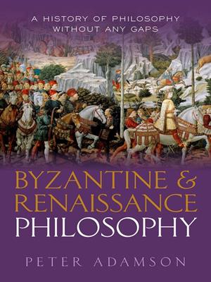 A history of philosophy without any gaps, volume 6  : Byzantine and renaissance philosophy. Peter Adamson. 