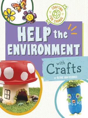 Help the environment with crafts . Ruthie Van Oosbree. 