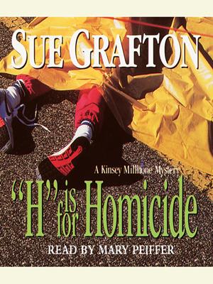 "h" is for homicide  : Kinsey Millhone Series, Book 8. Sue Grafton. 