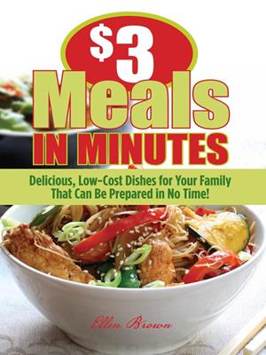  meals in minutes  : Delicious, Low-Cost Dishes for Your Family That Can Be Prepared in No Time!. Ellen Brown. 