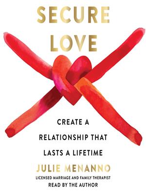 Secure love  : Create a relationship that lasts a lifetime. Julie Menanno. 