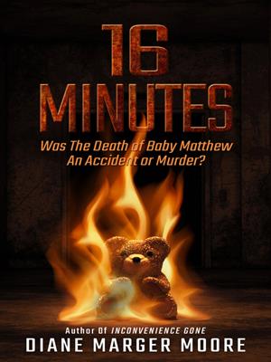 16 minutes  : Was the death of baby matthew an accident or murder?. Diane Marger Moore. 