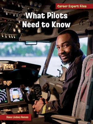 What pilots need to know . Diane Lindsey Reeves. 