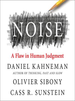 Noise . Daniel Kahneman. 