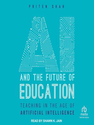 Ai and the future of education  : Teaching in the age of artificial intelligence. Priten Shah. 