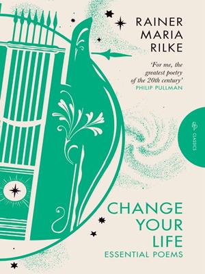 Change your life  : Essential poems. Rainer Maria Rilke. 