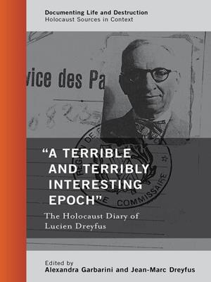"a terrible and terribly interesting epoch"  : The holocaust diary of lucien dreyfus. Alexandra Garbarini. 