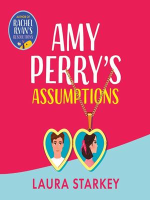 Amy perry's assumptions  : An unmissable, hilarious enemies to lovers romantic comedy. Laura Starkey. 
