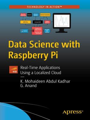 Data science with raspberry pi  : Real-time applications using a localized cloud. K. Mohaideen Abdul Kadhar. 